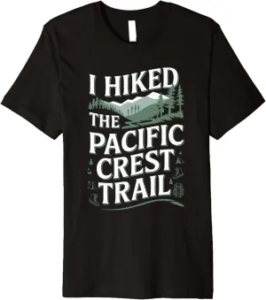 I Hiked the Pacific Crest Trail Shirt Adventure Hiking Premium T-Shirt